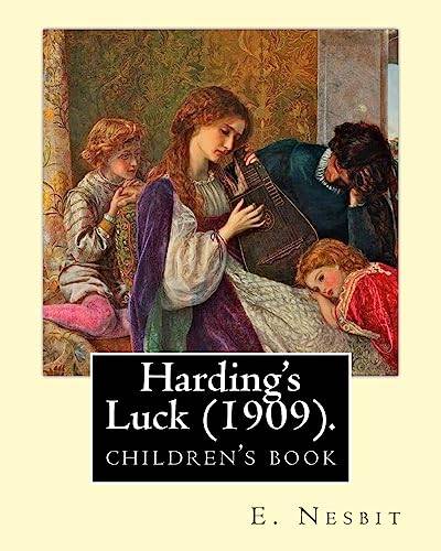 Harding's Luck (1909). By: E. Nesbit, illustrated By: H. R. Millar (1869 – 1942): The second (and last) story in the Time-travel/Fantasy "House of Arden" series for children. von CREATESPACE